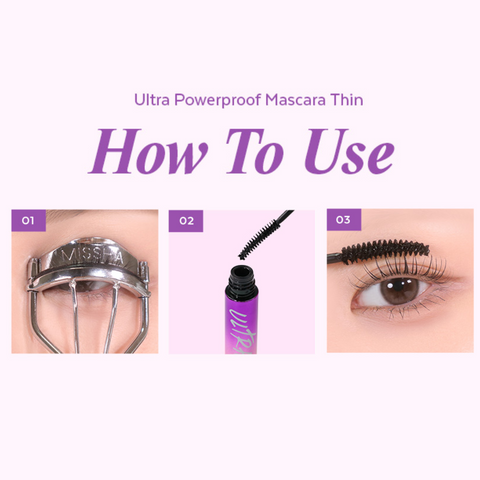 MISSHA Ultra Powerproof Thin Mascara how-to guide showing steps: curl lashes, apply mascara with curved brush, and coat evenly for lifted definition MISSHA Ultra Powerproof Thin Mascara how-to guide showing steps: curl lashes, apply mascara with curved brush, and coat evenly for lifted definition